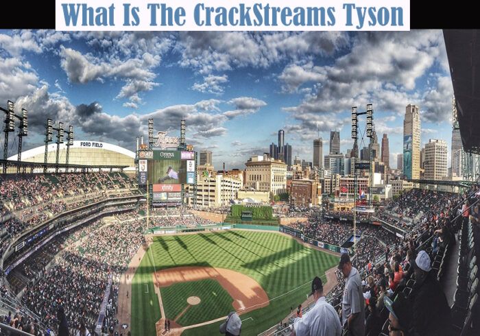 What Is The CrackStreams Tyson
